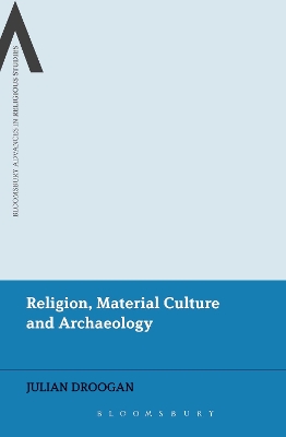 Religion, Material Culture and Archaeology by Dr Julian Droogan