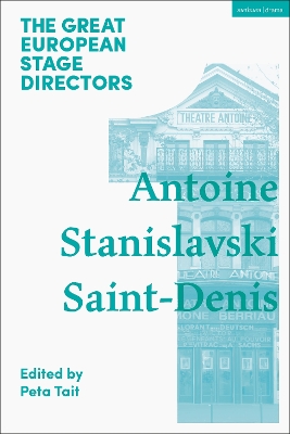 The Great European Stage Directors Volume 1: Antoine, Stanislavski, Saint-Denis book
