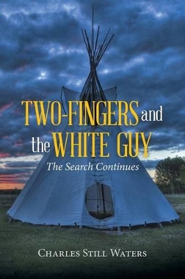 Two-Fingers and the White Guy: The Search Continues book