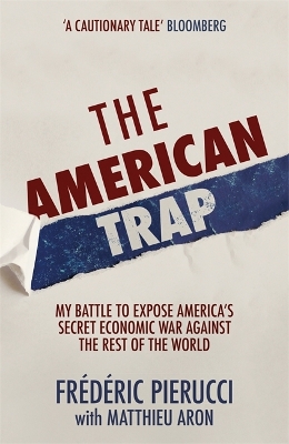 The American Trap: My battle to expose America's secret economic war against the rest of the world book