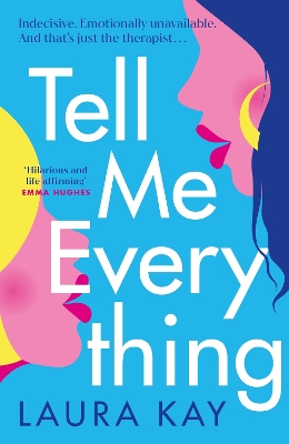 Tell Me Everything: Heartfelt and funny, this is the perfect will-they-won't-they romance by Laura Kay