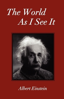 World As I See It by Albert Einstein