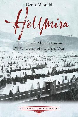 Hellmira: The Union’s Most Infamous POW Camp of the Civil War book