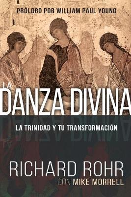 La Danza Divina: La Trinidad Y Tu Transformación book