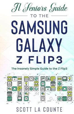 A Senior's Guide to the Samsung Galaxy Z Flip3: An Insanely Easy Guide to the Z Flip3 book