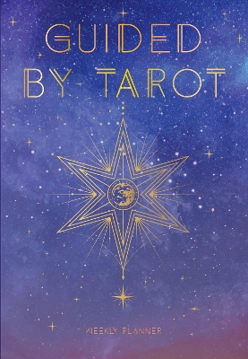 Guided by Tarot: Undated Weekly and Monthly Planner book