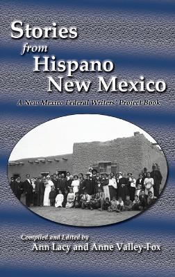 Stories from Hispano New Mexico: A New Mexico Federal Writers' Project Book by Ann Lacy