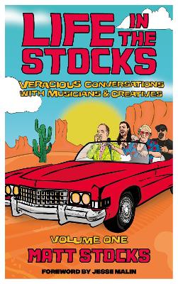 Life in the Stocks: Veracious Conversations with Musicians & Creatives (Volume One) book