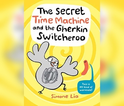 The Secret Time Machine and the Gherkin Switcheroo by Simone Lia