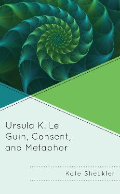Ursula K. Le Guin, Consent, and Metaphor book