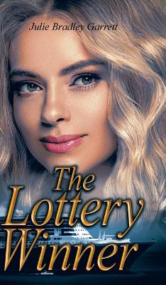 The Lottery Winner by Julie Bradley Garrett
