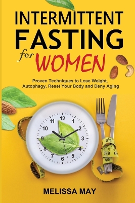 Intermittent Fasting for Women: The Complete Guide to Women's Wellness book