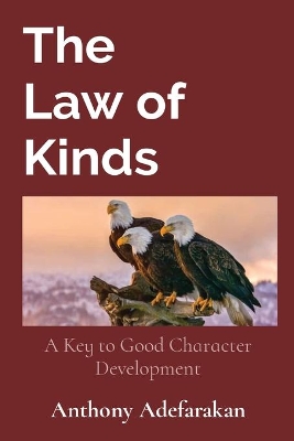 The Law of Kinds: A Key to Good Character Development book