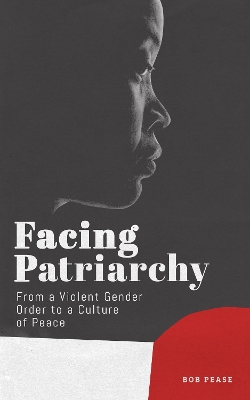 Facing Patriarchy: From a Violent Gender Order to a Culture of Peace book