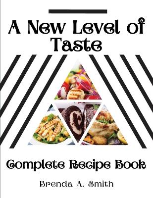 A New Level of Taste: Complete Recipe Book book