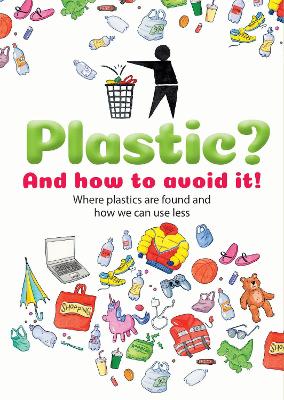 Plastic: And how to avoid it! book