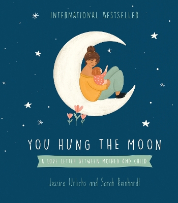 You Hung the Moon: A Love Letter Between Mother and Child book