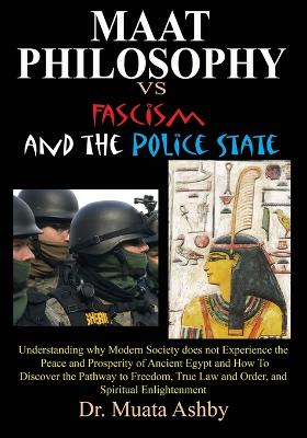 Maat Philosophy in Government Versus Fascism and the Police State book