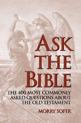 Ask the Bible: The 400 Most Commonly Asked Questions About the Old Testament book