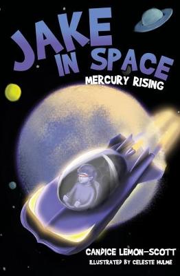 Jake in Space: Mercury Rising by Candice Lemon-Scott