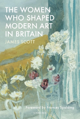 The Women who Shaped Modern Art in Britain book