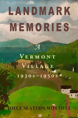 Landmark Memories: A Vermont Village 1930s-1950s book