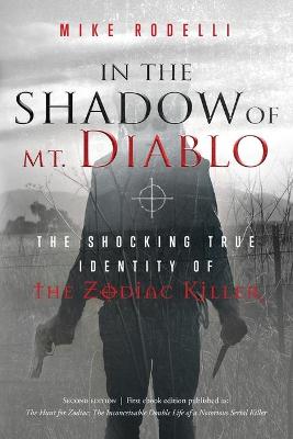 In the Shadow of Mt. Diablo: The Shocking True Identity of the Zodiac Killer book