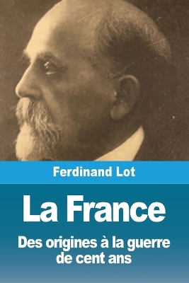 La France: Des origines à la guerre de cent ans book