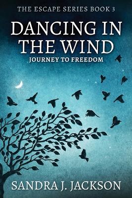 Dancing In The Wind by Sandra Jackson