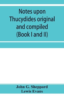 Notes upon Thucydides original and compiled (Book I and II) book