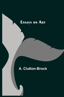 Essays on Art by A. Clutton-Brock