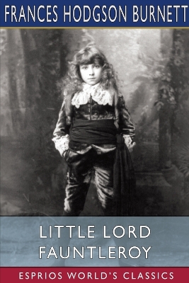 Little Lord Fauntleroy (Esprios Classics) book
