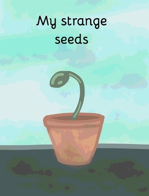 My strange seeds book