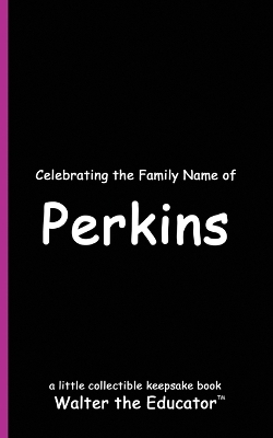 Celebrating the Family Name of Perkins book