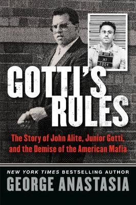 Gotti's Rules by George Anastasia