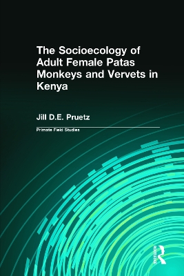 Socioecology of Adult Female Patas Monkeys and Vervet in Kenya book