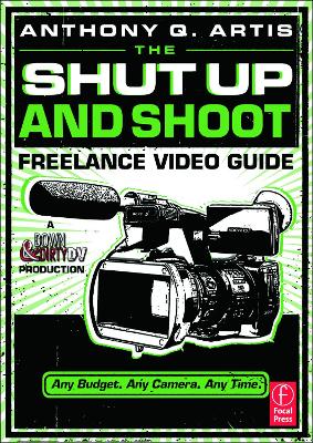 Shut Up and Shoot Freelance Video Guide by Anthony Artis