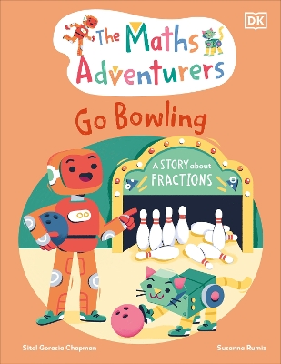 The Maths Adventurers Go Bowling: A Story About Fractions book