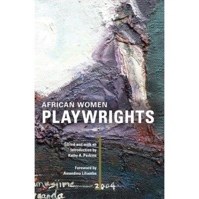 African Women Playwrights by Kathy A. Perkins