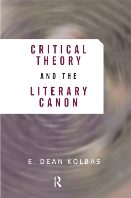 Critical Theory And The Literary Canon by E. Dean Kolbas