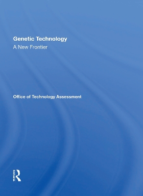 Genetic Technology: A New Frontier by Assessment Office Of Technology
