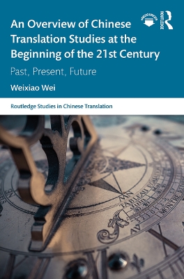 An Overview of Chinese Translation Studies at the Beginning of the 21st Century: Past, Present, Future book