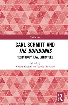 Carl Schmitt and The Buribunks: Technology, Law, Literature by Edwin Bikundo