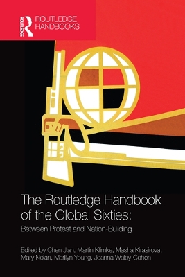 The Routledge Handbook of the Global Sixties: Between Protest and Nation-Building book