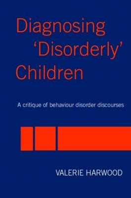 Diagnosing 'Disorderly' Children by Valerie Harwood