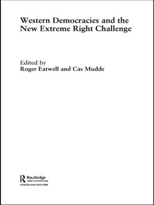 Western Democracies and the New Extreme Right Challenge by Roger Eatwell