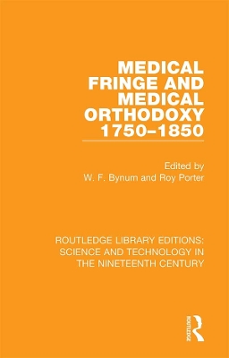 Medical Fringe and Medical Orthodoxy 1750-1850 by W. F. Bynum
