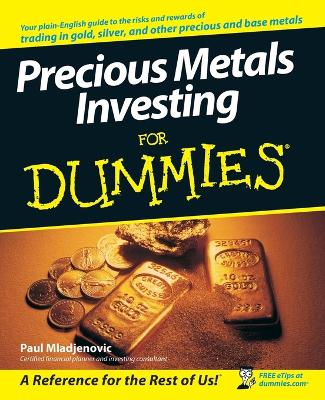 Precious Metals Investing for Dummies by Paul Mladjenovic