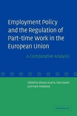 Employment Policy and the Regulation of Part-time Work in the European Union by Silvana Sciarra