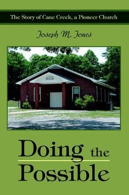 Doing the Possible: The Story of Cane Creek, a Pioneer Church book